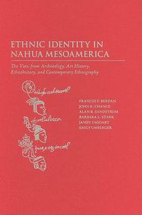 Cover image for Ethnic Identity in Nahua Mesoamerica: The View from Archaeology, Art History, Ethnohistory, and Contemporary Ethnography