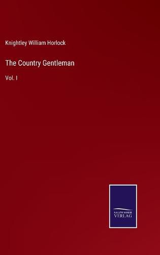 The Country Gentleman: Vol. I