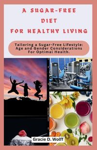 Cover image for A Sugar-Free Diet for Healthy Living