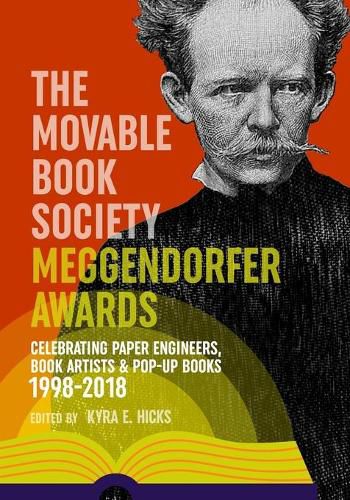 Cover image for The Movable Book Society Meggendorfer Awards: Celebrating Paper Engineers, Book Artists & Pop-Up Books 1998-2018