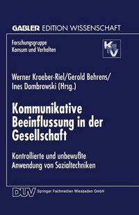 Cover image for Kommunikative Beeinflussung in der Gesellschaft: Kontrollierte und unbewusste Anwendung von Sozialtechniken