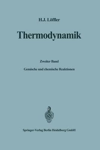 Thermodynamik: Zweiter Band: Gemische Und Chemische Reaktionen