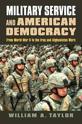 Cover image for Military Service and American Democracy: From World War II to the Iraq and Afghanistan Wars