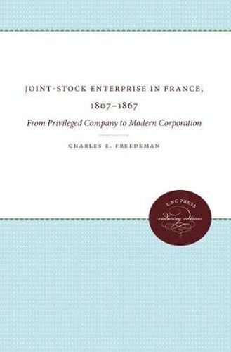 Cover image for Joint-Stock Enterprise in France, 1807-1867: From Privileged Company to Modern Corporation