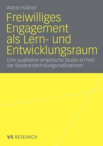 Cover image for Freiwilliges Engagement ALS Lern- Und Entwicklungsraum: Eine Qualitative Empirische Studie Im Feld Der Stadtranderholungsmassnahmen