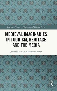 Cover image for Medieval Imaginaries in Tourism, Heritage and the Media