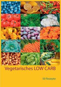 Cover image for Vegetarisches LOW CARB: 50 Rezepte