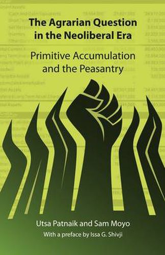 Cover image for The Agrarian Question in the Neoliberal Era: Primitive Accumulation and the Peasantry