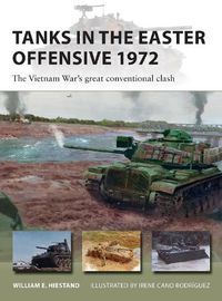 Cover image for Tanks in the Easter Offensive 1972: The Vietnam War's great conventional clash