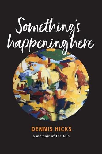 Cover image for Something's Happening Here: A Memoir of the 60s