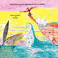 Cover image for Little Wave and the Mystery of the Lost Whale