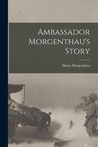 Cover image for Ambassador Morgenthau's Story