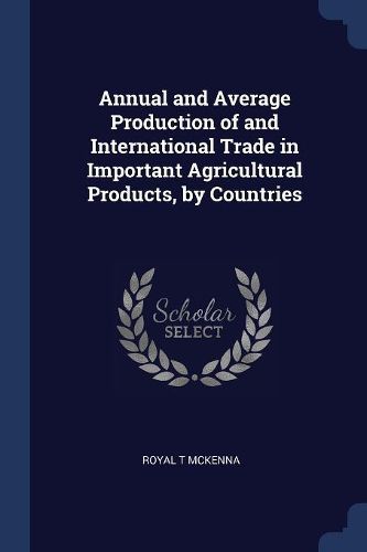 Cover image for Annual and Average Production of and International Trade in Important Agricultural Products, by Countries