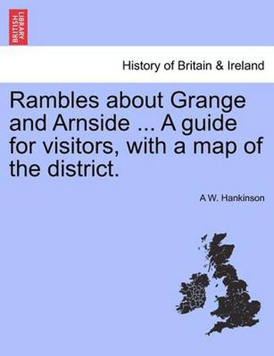 Cover image for Rambles about Grange and Arnside ... a Guide for Visitors, with a Map of the District.