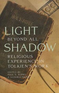 Cover image for Light Beyond All Shadow: Religious Experience in Tolkien's Work