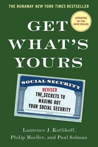 Cover image for Get What's Yours: The Secrets to Maxing Out Your Social Security