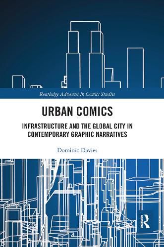 Cover image for Urban Comics: Infrastructure and the Global City in Contemporary Graphic Narratives