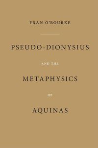 Cover image for Pseudo-Dionysius and the Metaphysics of Aquinas