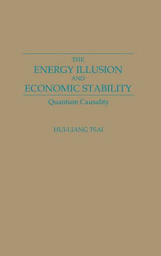 Cover image for The Energy Illusion and Economic Stability: Quantum Causality