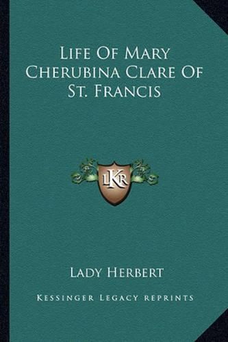 Life of Mary Cherubina Clare of St. Francis