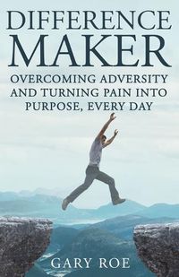 Cover image for Difference Maker: Overcoming Adversity and Turning Pain into Purpose, Every Day (Adult Edition)