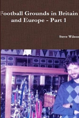 Cover image for Football Grounds in Britain and Europe - Part 1