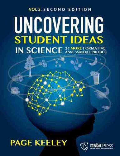 Cover image for Uncovering Student Ideas in Science: 25 More Formative Assessment Probes, Second Edition