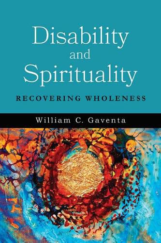 Cover image for Disability and Spirituality: Recovering Wholeness