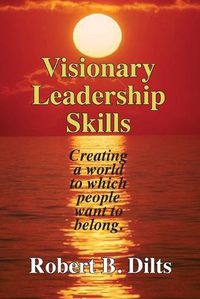 Cover image for Visionary Leadership Skills: Creating a world to which people want to belong