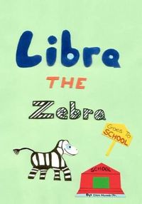 Cover image for Libra the Zebra Goes to School