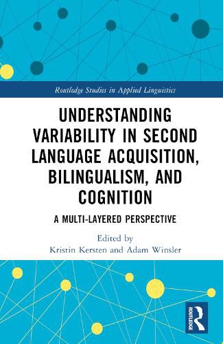 Cover image for Understanding Variability in Second Language Acquisition, Bilingualism, and Cognition: A Multi-Layered Perspective