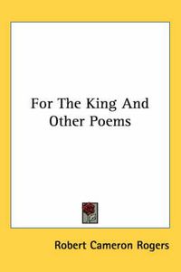 Cover image for For the King and Other Poems