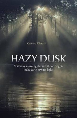 Cover image for Hazy Dusk: Yesterday Morning the Sun Shone Bright, Today Earth Saw No Light.