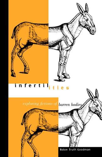 Cover image for Infertilities: Exploring Fictions of Barren Bodies