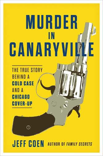 Cover image for Murder in Canaryville: The True Story Behind a Cold Case and a Chicago Cover-Up