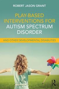 Cover image for Play-Based Interventions for Autism Spectrum Disorder and Other Developmental Disabilities