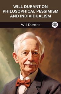 Cover image for Will Durant on Philosophical Pessimism and Individualism (Grapevine edition)