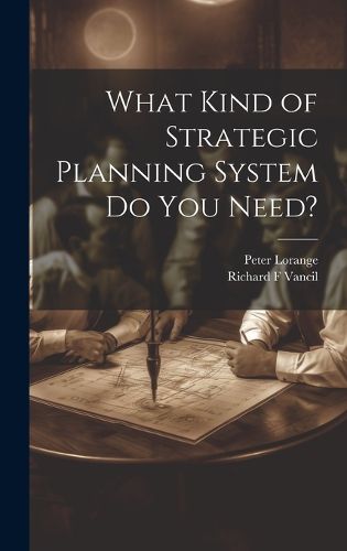 Cover image for What Kind of Strategic Planning System do you Need?
