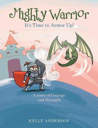 Cover image for Mighty Warrior: It's Time to Armor Up!