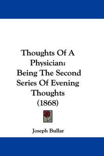 Cover image for Thoughts of a Physician: Being the Second Series of Evening Thoughts (1868)