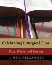 Cover image for Celebrating Liturgical Time: Days, Weeks, and Seasons