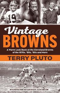 Cover image for Vintage Browns: A Warm Look Back at the Cleveland Browns of the 1970s, '80s, '90s and More