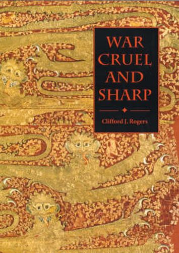 Cover image for War Cruel and Sharp: English Strategy under Edward III, 1327-1360