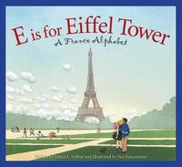 Cover image for E Is for Eiffel Tower: A France Alphabet