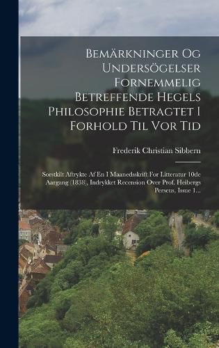Cover image for Bemaerkninger Og Undersoegelser Fornemmelig Betreffende Hegels Philosophie Betragtet I Forhold Til Vor Tid