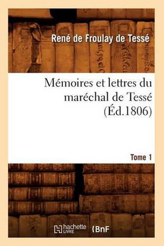 Cover image for Memoires Et Lettres Du Marechal de Tesse. Tome 1 (Ed.1806)