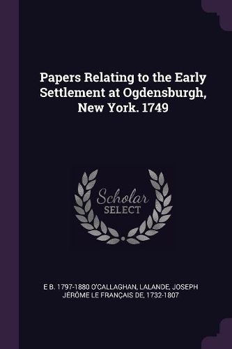 Cover image for Papers Relating to the Early Settlement at Ogdensburgh, New York. 1749