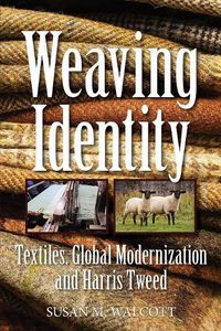 Cover image for Weaving Identity: Textiles, Global Modernization and Harris Tweed
