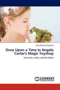 Cover image for Once Upon a Time in Angela Carter's Magic Toyshop