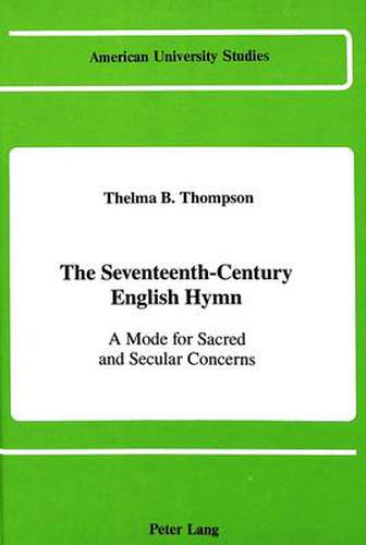 Cover image for The Seventeenth-Century English Hymn: A Mode for Sacred and Secular Concerns